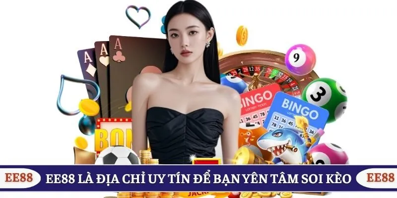 EE88 là địa chỉ uy tín để bạn yên tâm soi kèo